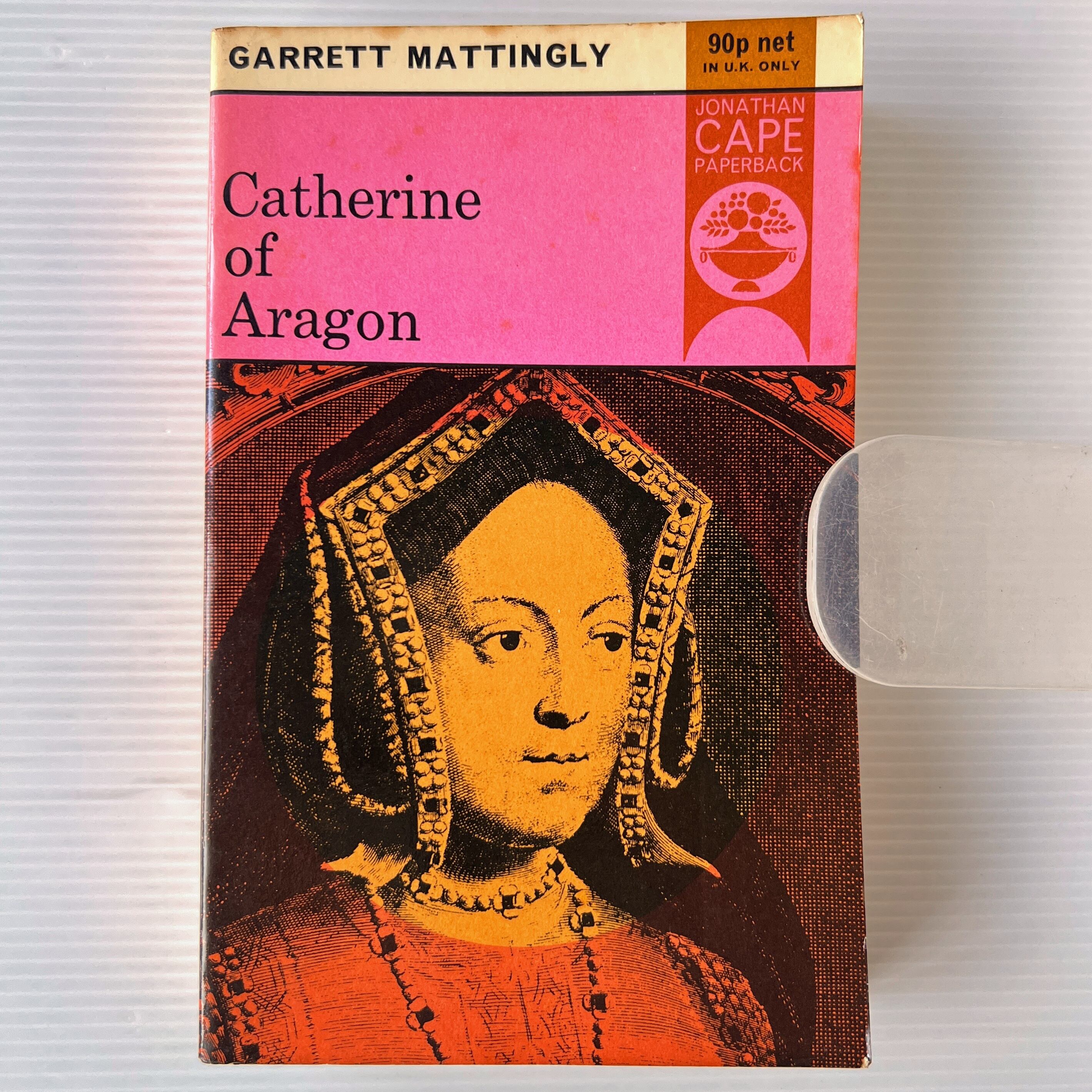 Catherine of Aragon / Garrett Mattingly / Jonathan Cape