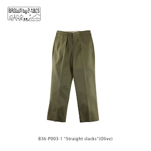 BROWN by 2-tacs　B36-P003-1 “Straight slacks”(Olive)