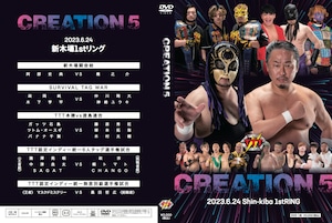 2023.06.24 CREATION 5 @新木場1stRING DVD