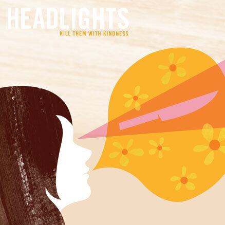 Headlights / Kill Them with Kindness（CD）