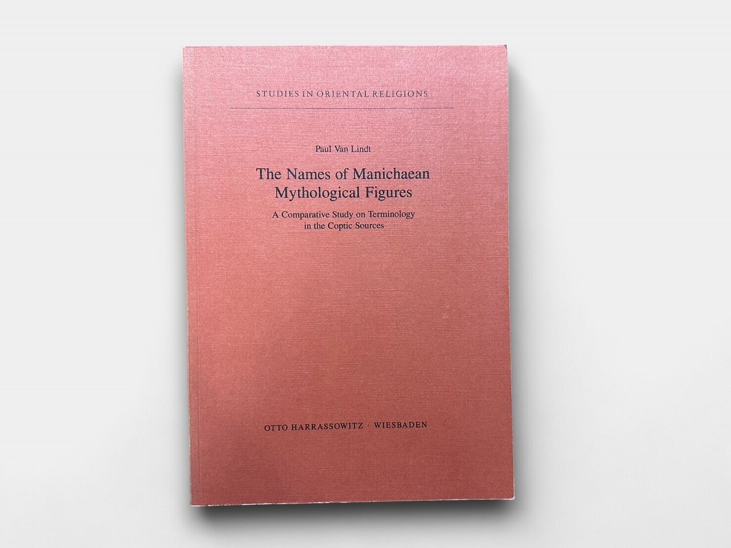 【SS082】【FIRST EDITION】The Names of Manichaean Mythological Figures A Comparative Study on Terminology in the Coptic Sources(1992) / Paul Van Lindt