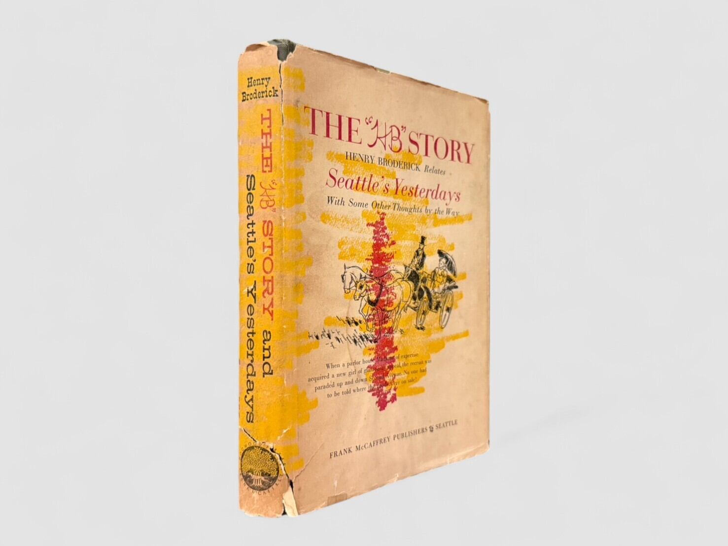 【SN055】【FIRST EDITION】The "HB" Story: Seattle's Yesterdays with Some Other Thoughts by the Way(1969) /Henry Broderick