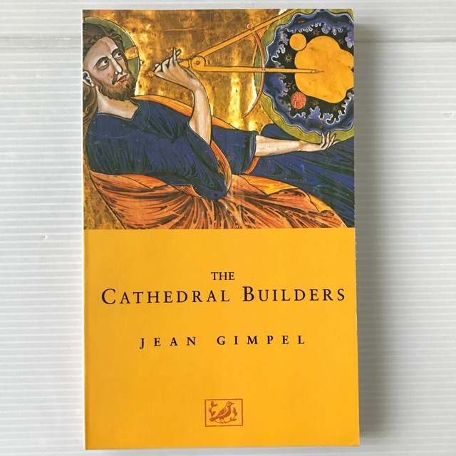 The cathedral builders  Jean Gimpel ; translated by Teresa Waugh  Pimlico