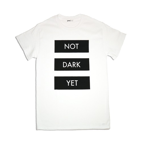 t-shirt / NOT DARK YET