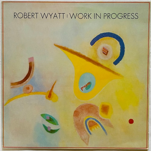 【12EP】Robert Wyatt – Work In Progress