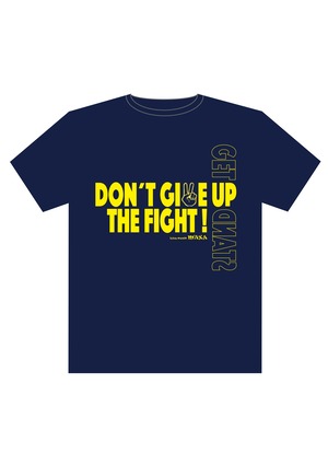 DON'T GIVE UP THE FIGHT!  Tシャツ