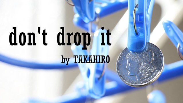 don't drop it by TAKAHIRO