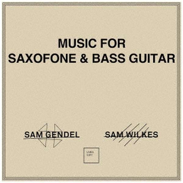 SAM GENDEL AND SAM WILKES “Music for Saxofone and Bass Guitar”