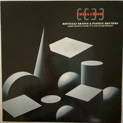 【LP】China Crisis – Difficult Shapes & Passive Rhythms - Some People Think It's Fun To Entertain