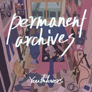 【Permanent archives (ep)】Youthlovers
