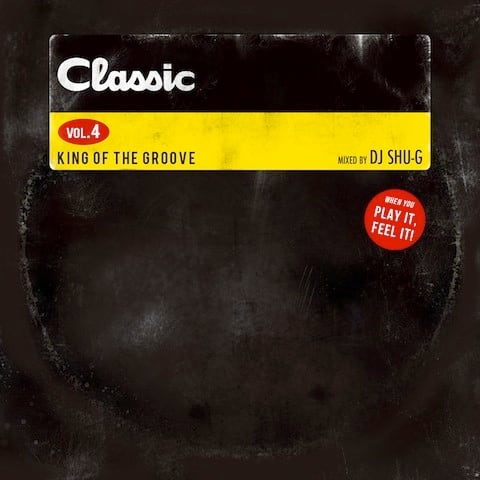 邦楽 KING OF THE GROOVE VOL.4 DJ SHU-G DJ Shu-G “Classic Vol. 4 - King Of The Groove” | Plan B