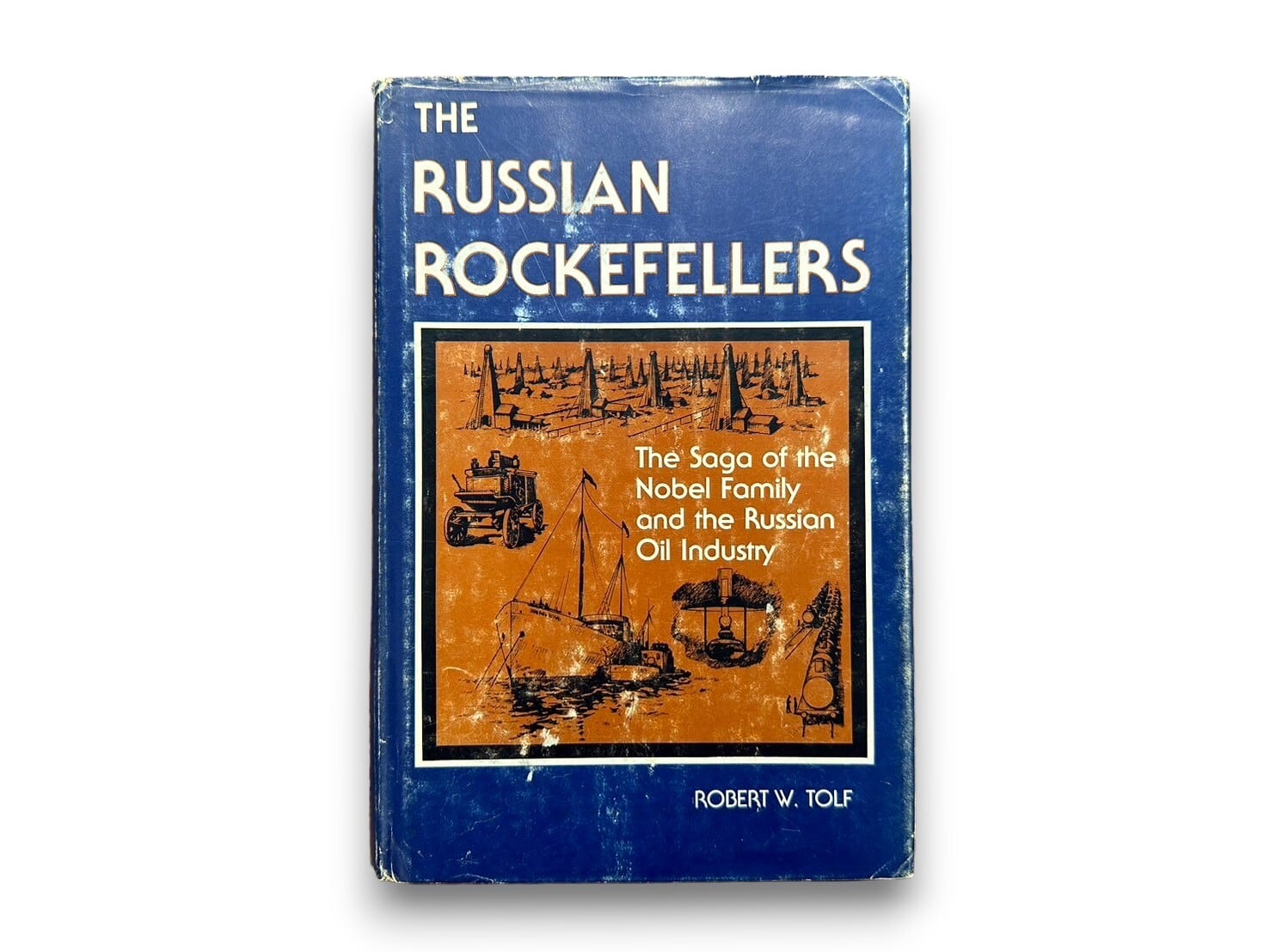 【SS036】【FIRST EDITION】THE RUSSIAN ROCKEFELLERS The Saga of the Nobel Family and Russian Oil industry(1976) / Robert W. Tolf