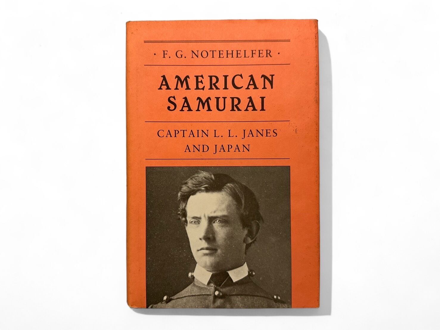 【SJ152】【FIRST EDITION】【AUTHOR'S SIGNED PRESENTATION COPY】AMERICAN SAMURAI CAPTAIN L. L. JANES AND JAPAN / F. G. NOTEHELFER