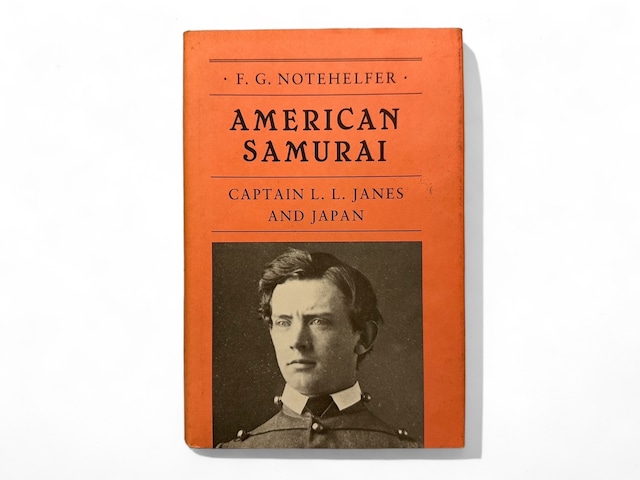 【SJ152】【FIRST EDITION】【AUTHOR'S SIGNED PRESENTATION COPY】AMERICAN SAMURAI CAPTAIN L. L. JANES AND JAPAN / F. G. NOTEHELFER