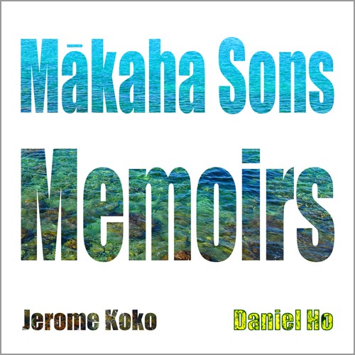 CD｜ジェローム・ココ＆ダニエルホー｜Makaha Sons Memoirs - Jerome Koko & Daniel Ho