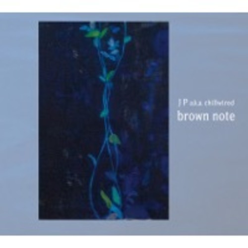 JP a.k.a. chillwired「brown note」