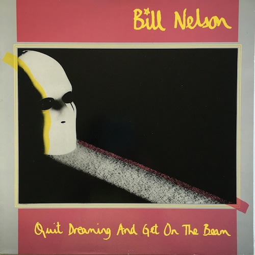 【LP】Bill Nelson – Quit Dreaming And Get On The Beam