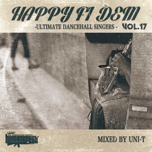 HAPPY FI DEM Vol.17 -ULTIMATE DANCEHALL SINGERS-