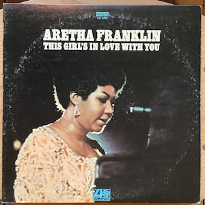 ARETHA FRANKLIN / THIS GIRL’S IN LOVE WITH YOU