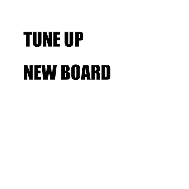 TUNE UP NEW BOARD