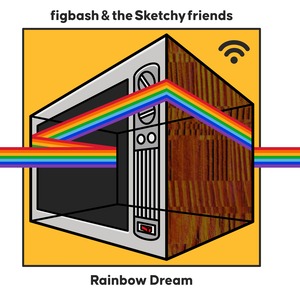 figbash & the Sketchy friends「Rainbow Dream」