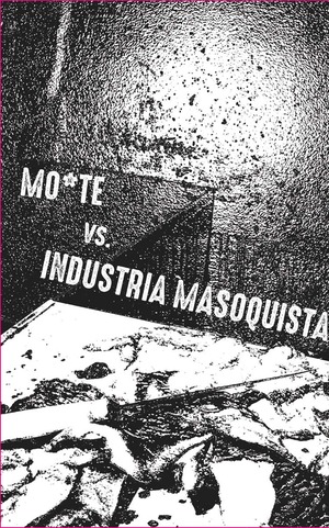 Mo*Te vs. Industria Masoquista - Hipócritas y ciegos  Tape