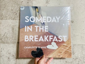 【LP】Charlotte is Mine  / SOMEDAY IN THE BREAKFAST