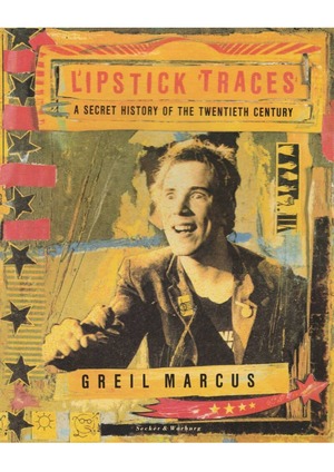 LIPSTICK TRACES　A SECRET HISTORY OF THE TWENTIETH CENTURY