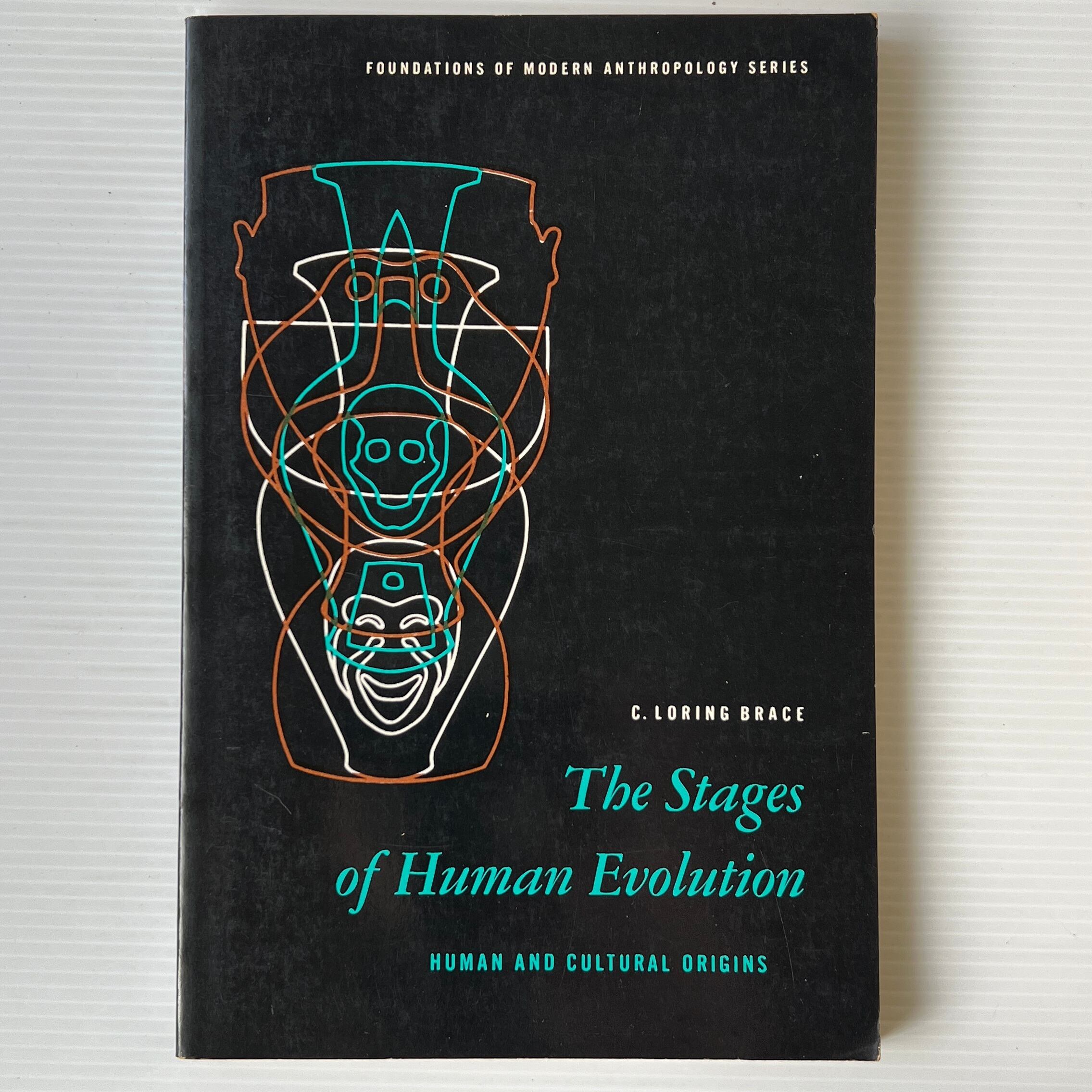 The Stages of Human Evolution: Human and Cultural Origins <Foundations of Modern Anthropology Series> / C. Loring Brace / Prentice-Hall