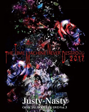Justy-Nasty OFFICIAL BOOTLEG DVD Vol.3~The Time Machine Never Destroyed 2017~