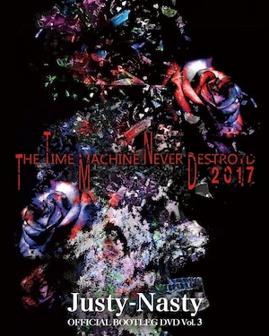 Justy-Nasty OFFICIAL BOOTLEG DVD Vol.3~The Time Machine Never Destroyed 2017~