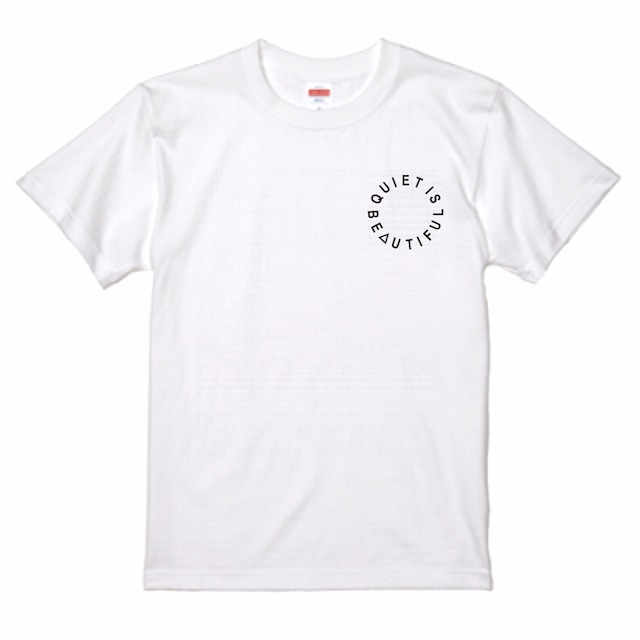 「Quiet is beautiful」White T-shirt