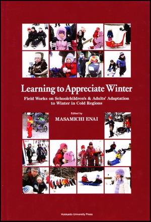 Learning to Appreciate WinterーField Works on Schoolchildren's & Adults' Adaptation to Winter in Cold Regions