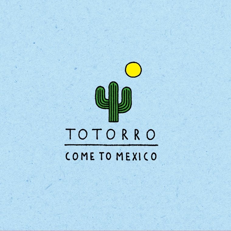 Totorro 「COME TO MEXICO」