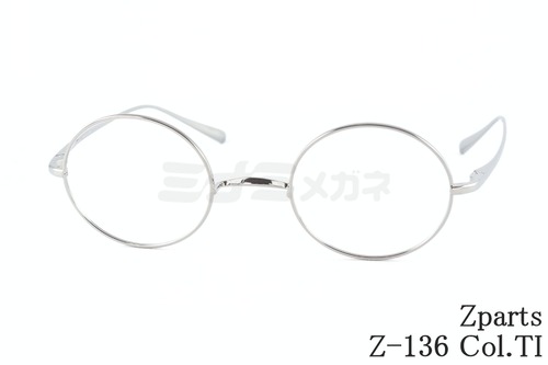 Zparts メガネ Z-136 Col.TI ラウンド 丸メガネ 一山 クラシカル 眼鏡 おしゃれ ブランド ジーパーツ 鯖江 日本製 正規品