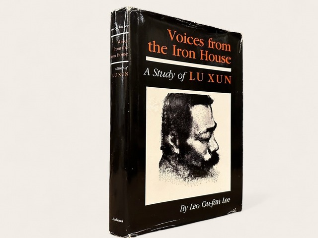 【SAA032】【FIRST EDITION】Voices from the Iron House A Study of LU XUN / Leo Ou-fan Lee