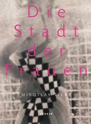 Miroslav Tichy 『Die Stadt der Frauen』