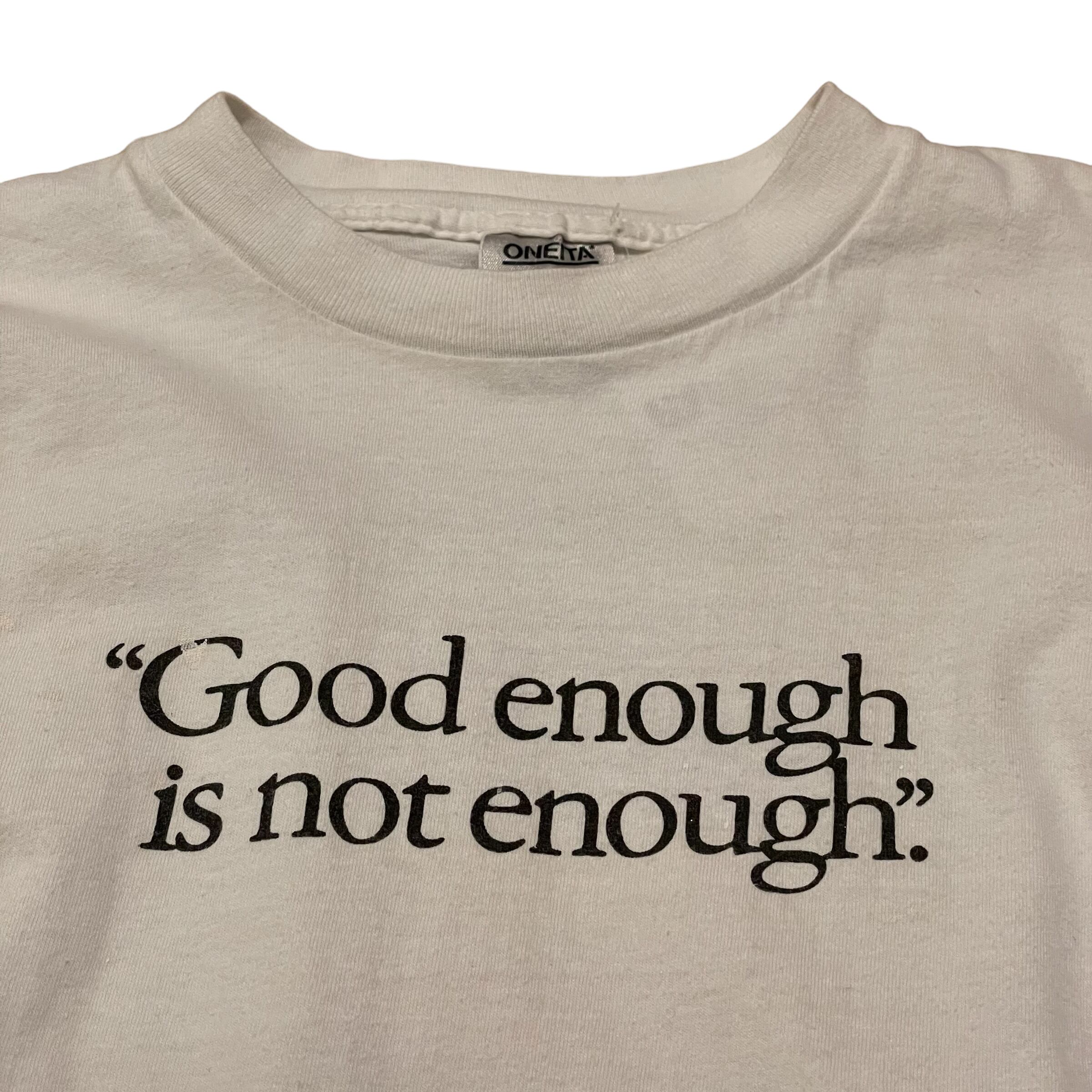 80s GOOD ENOUGH IS NOT ENOUGH logo T-shirt | What'z up