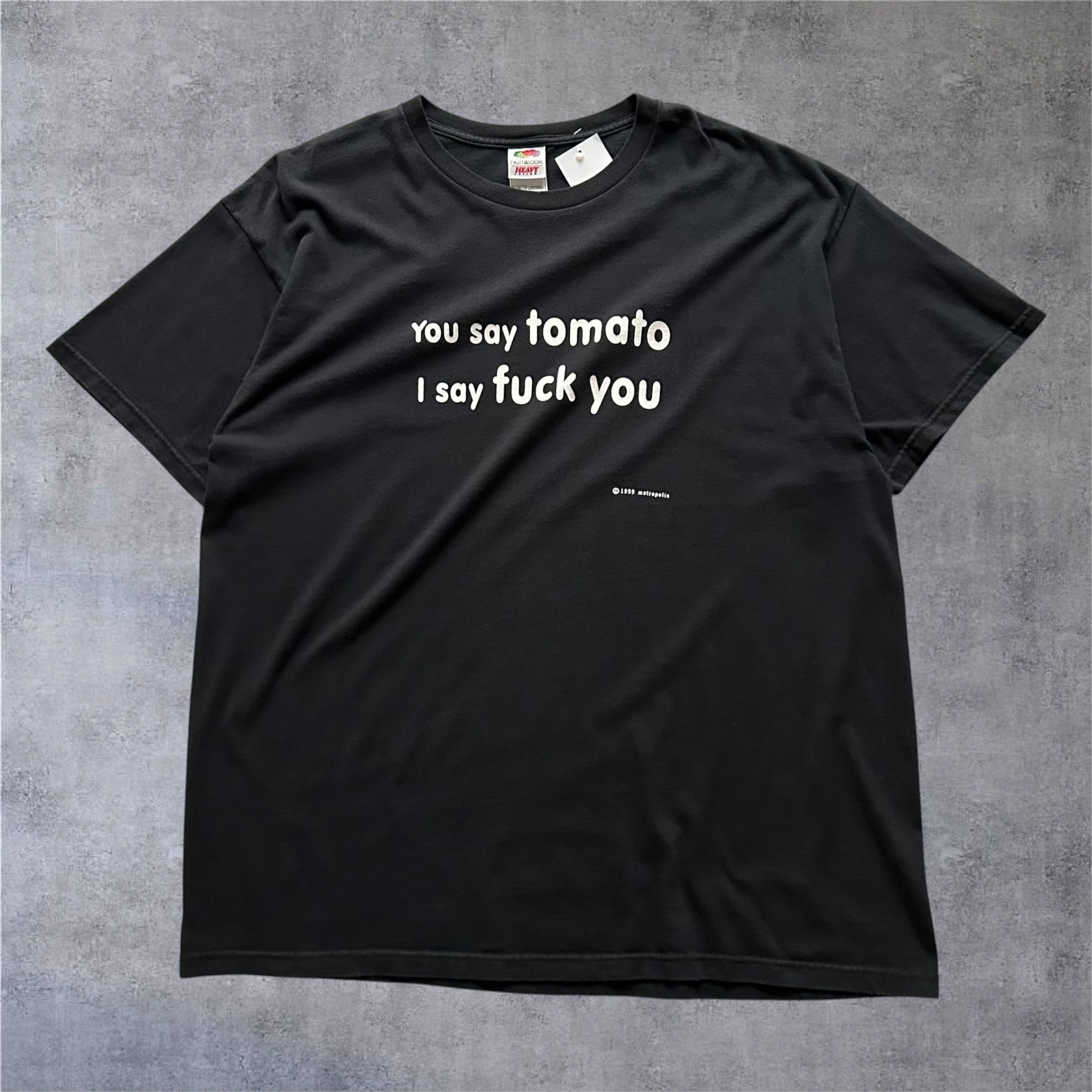1999s You Say Tomato I Say Fuck You T-shirt【高円寺店】