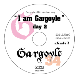 Gargoyle 34th anniversary『I am Gargoyle -day 2-』DVD-R 2021.8.7