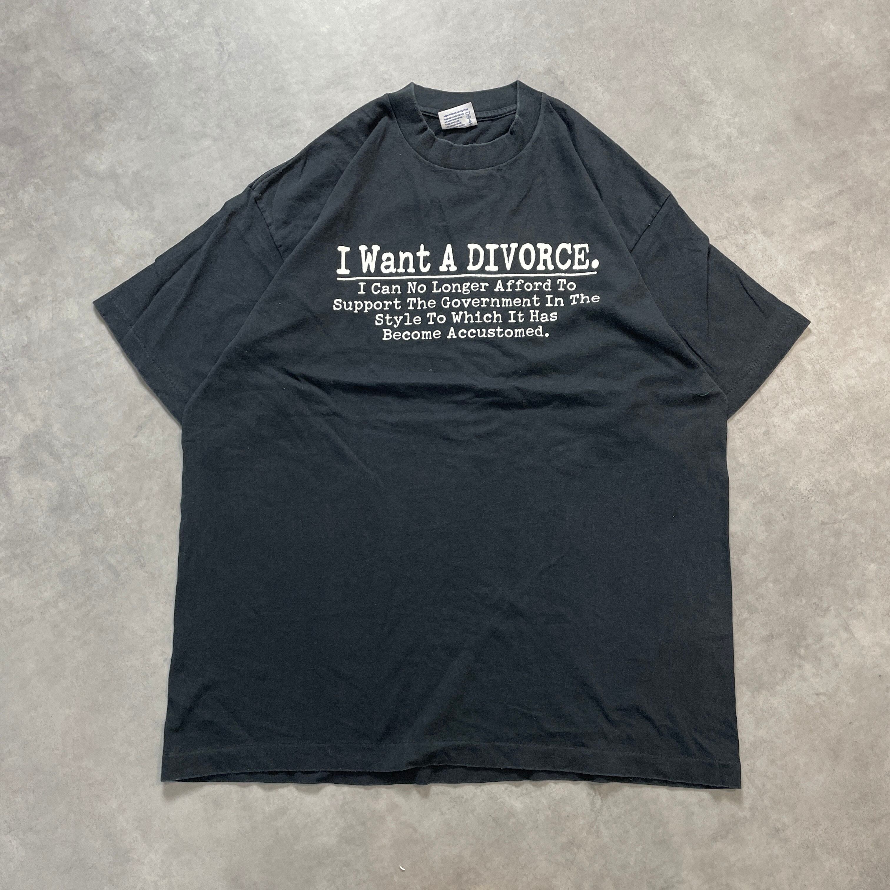 90s USA製 ''I Want A Divorce'' 離婚 メッセージ tee