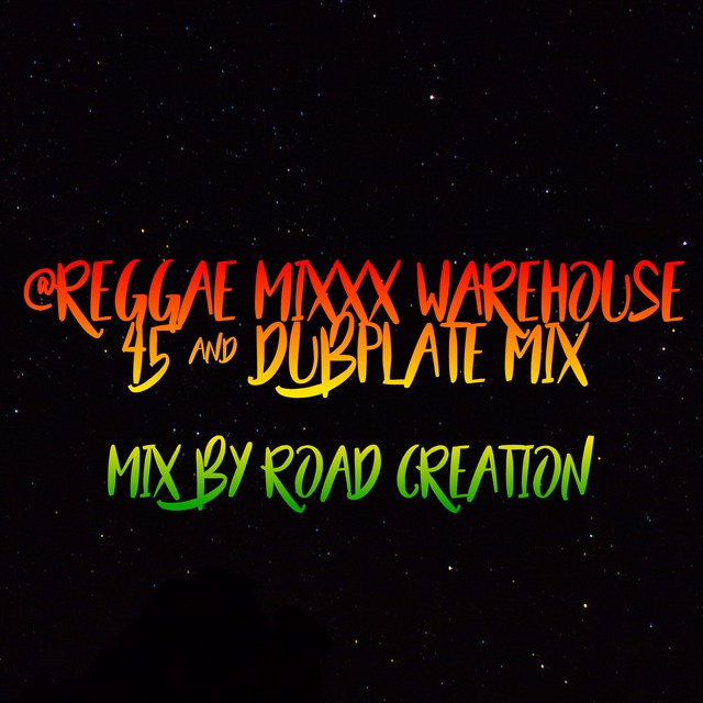 @REGGAE Mixxx Warehouse 45 & DUBPLATE MIX - Mix By Road Creation -