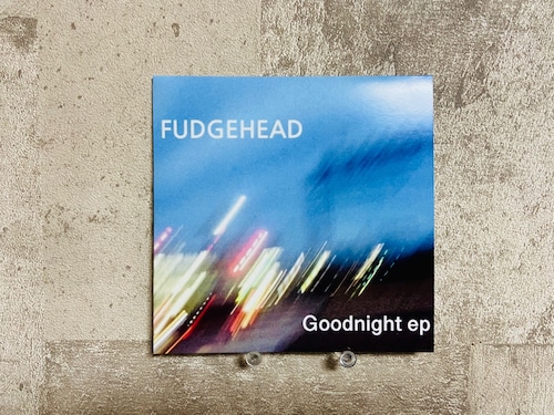 FUDGEHEAD / Goodnight EP