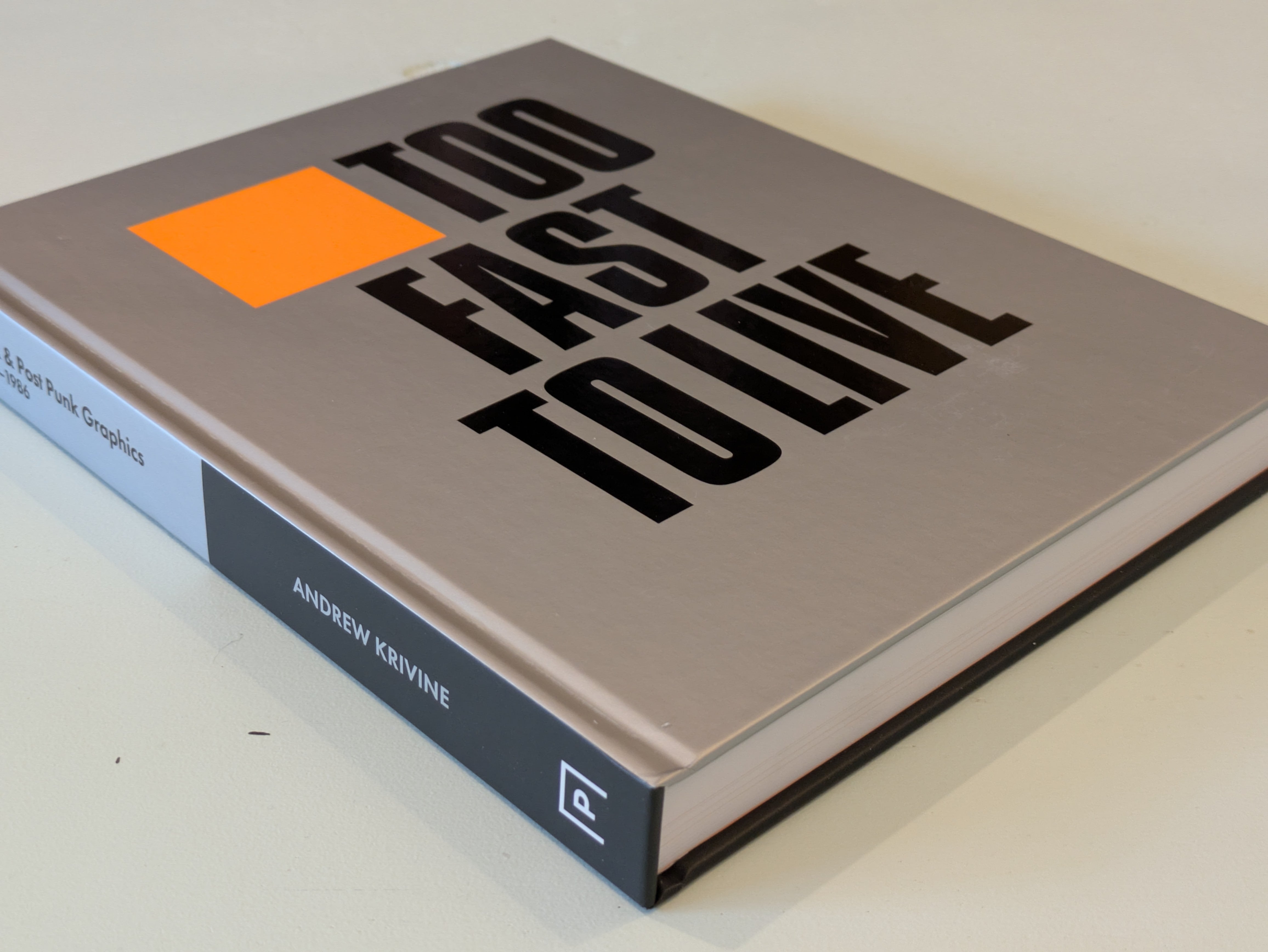 Too Fast to Live Too Young to Die : Punk & post punk graphics 1976