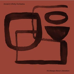 【CD】Ancient Infinity Orchestra - It's Always About Liberation