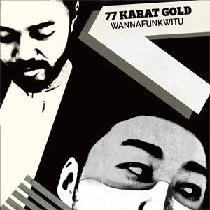 『WANNAFUNKWITU』77 KARAT GOLD [grooveman Spot & sauce81] [CD]