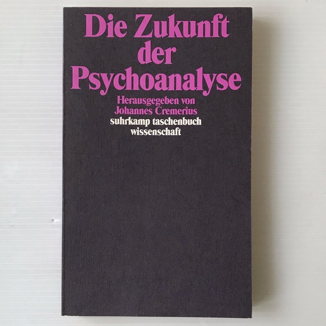 Die Zukunft der Psychoanalyse ＜Suhrkamp Taschenbuch Wissenschaft＞  herausgegeben von Johannes Cremerius