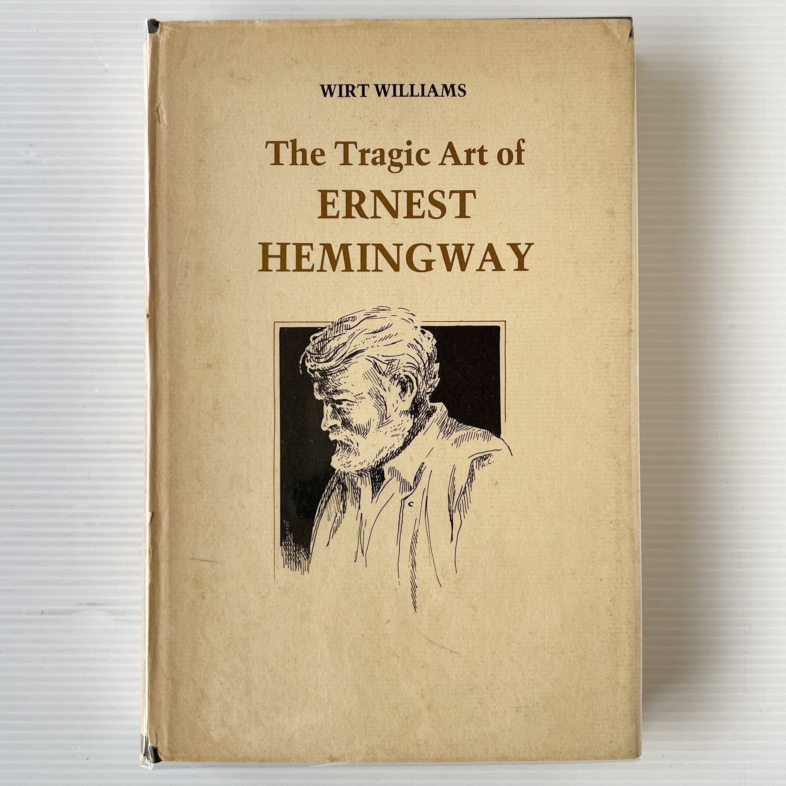The Tragic Art of Ernest Hemingway / Wirt Williams / Louisiana State University Press