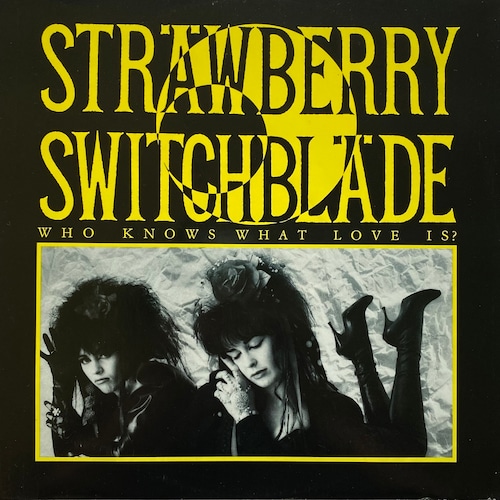 【12EP】Strawberry Switchblade – Who Knows What Love Is?