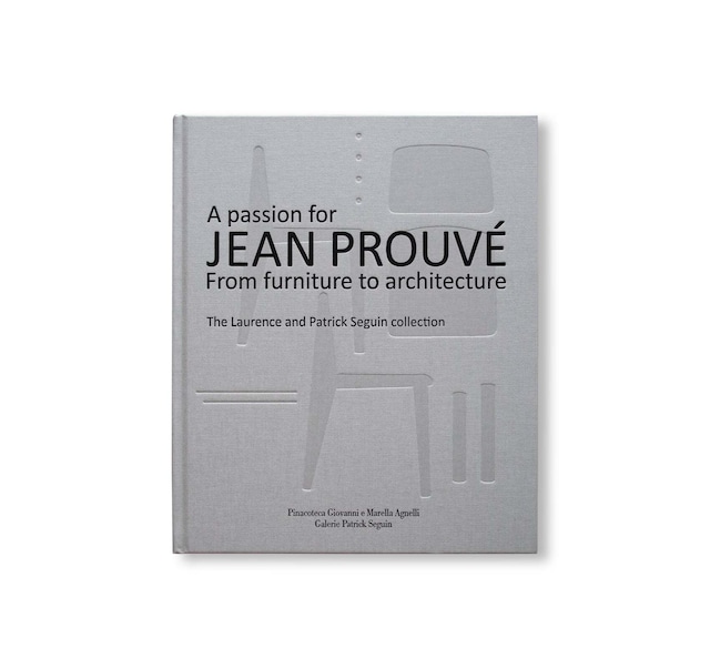 A PASSION FOR JEAN PROUVÉ by Jean Prouvé